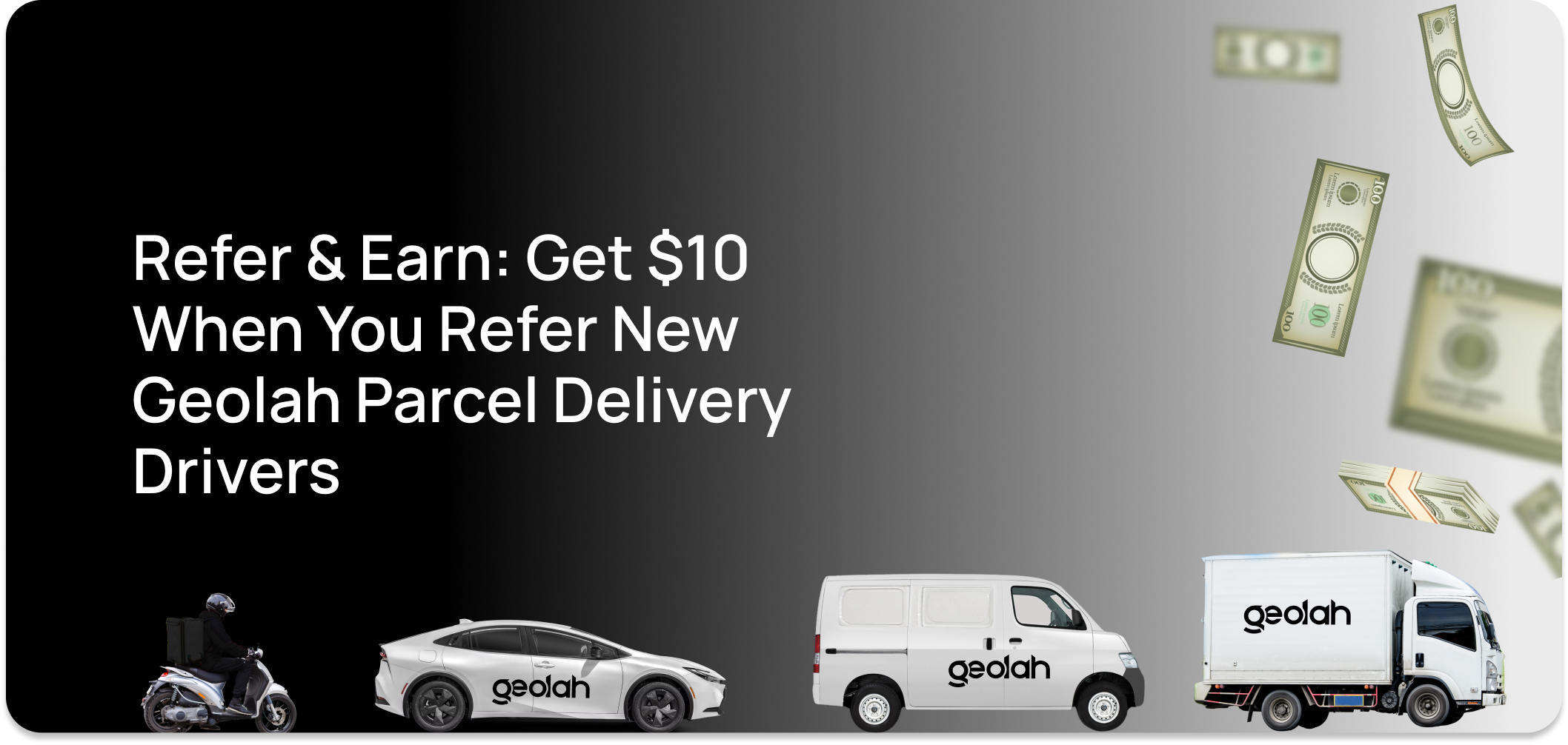 Refer & Earn: Get $10 When You Refer New Geolah Parcel Delivery Drivers​